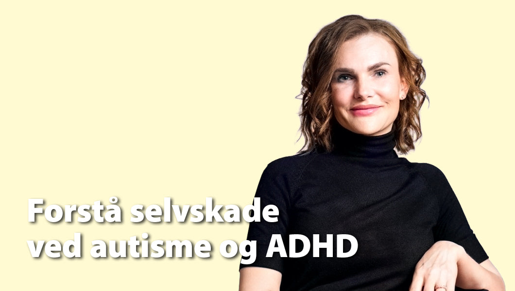 Selvskade ved autisme og ADHD