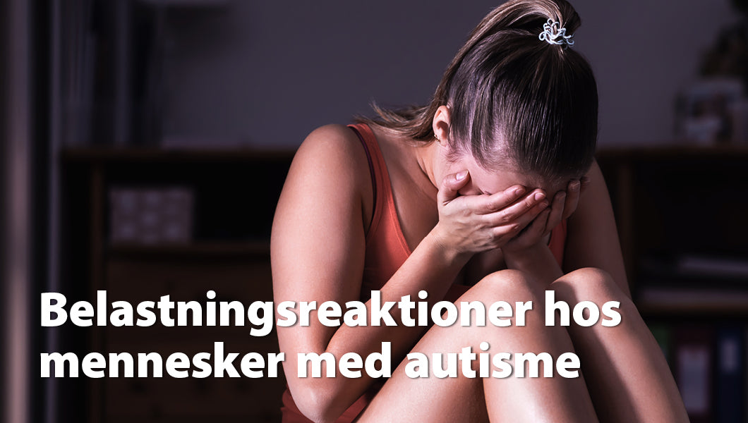 Belastningsreaktioner hos unge og voksne med autisme