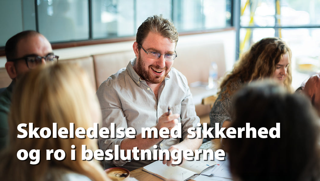 Skoleledelse med større sikkerhed og ro i beslutningerne