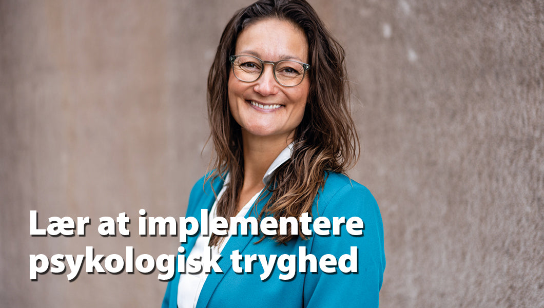 Psykologisk tryghed – kom godt videre med implementeringen