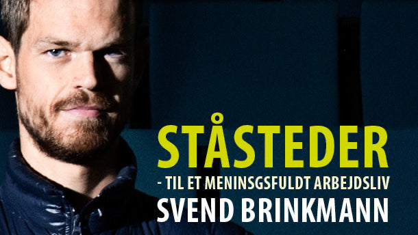 Ståsteder til et meningsfuldt arbejdsliv – med Svend Brinkmann