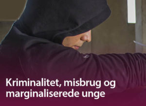 Kriminalitet, misbrug og marginaliserede unge