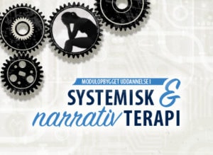 Uddannelse i Systemisk og Narrativ Terapi – Hold 6 – Modul 2