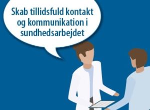 Skab tillidsfuld kontakt og kommunikation i sundhedsarbejdet