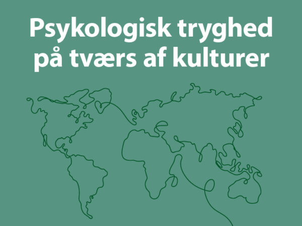 Psykologisk tryghed på tværs af kulturer: Hvad Grønland kan lære os om psykologisk tryghed
